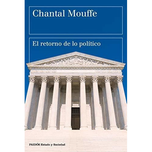 El Retorno De Lo Polãâtico, De Mouffe, Chantal. Editorial Ediciones Paidós, Tapa Blanda En Español