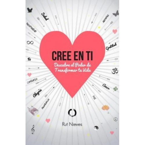 Cree En Ti, De Rut Nieves Miguel. Editorial Createspace Independent Publishing Platform En Español