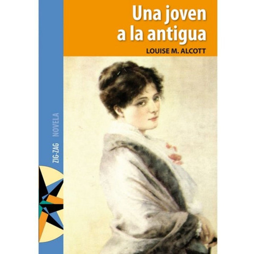 Una Joven A La Antigua, De Luise M. Alcott. Editorial Zig-zag, Tapa Blanda En Español