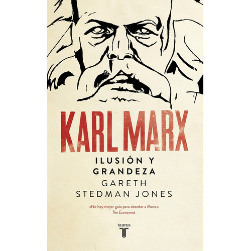 Karl Marx: Ilusión y grandeza, de Marx, Karl. Serie Taurus Editorial Taurus, tapa blanda en español, 2018