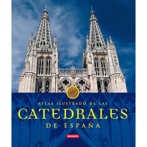 Atlas Ilustrado De Las Catedrales De España - Aa.vv