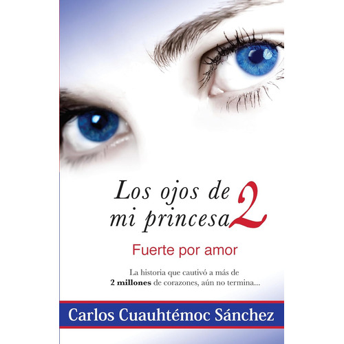 Los ojos de mi princesa 2 Fuerte por amor, Carlos Cuauhtémoc Sánchez Editorial Diamante