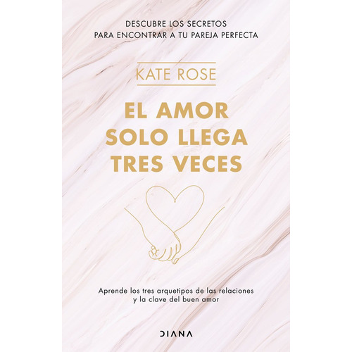 El Amor Solo Llega Tres Veces, De Rose, Kate. Editorial Diana Editorial, Tapa Blanda En Español