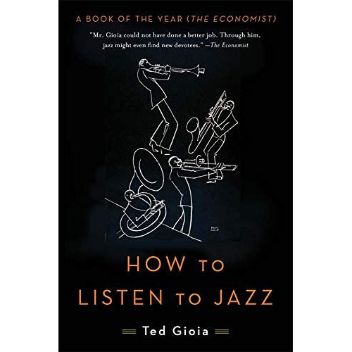 How To Listen To Jazz, De Ted Gioia. Editorial Ingram Publisher Services Us, Tapa Blanda En Inglés