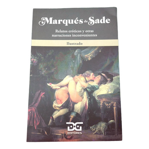 Relatos Eróticos Y Otras Narraciones Inconvenientes, De Marqués De Sade. Editorial D&g, Tapa Blanda En Español