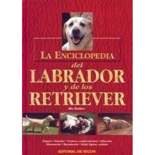 La Enciclopedia Del Labrador Y De Los Retriever, De Raikes Rio. Editorial Vecchi, Tapa Dura En Español, 1900