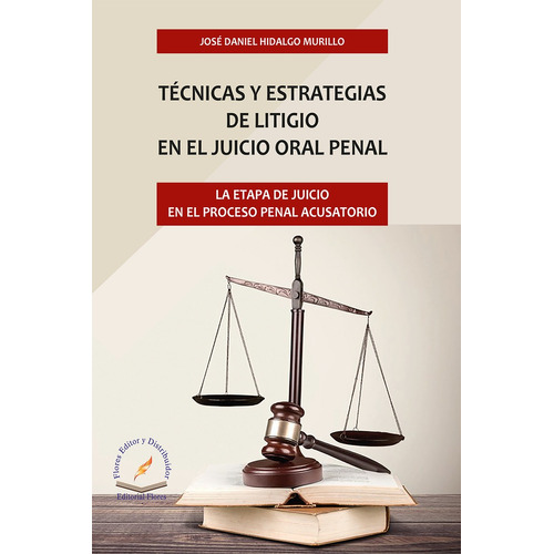 Tecnicas Y Estrategias De Litigio En El Juicio Oral Penal