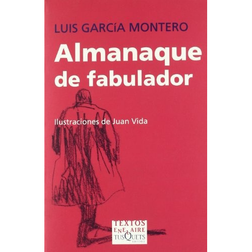 Almanaque Del Fabulador, De Luis. Garcia Sanchez Jesus Garcia Montero. Editorial Tusquets, Tapa Blanda, Edición 1 En Español