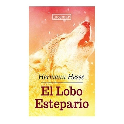 Libro El Lobo Estepario. - Hermann Hesse Editorial Lucemar