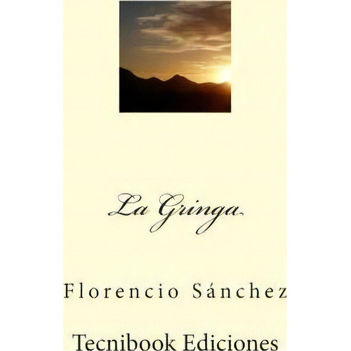 La Gringa, De Florencio Sanchez. Editorial Createspace Independent Publishing Platform, Tapa Blanda En Español