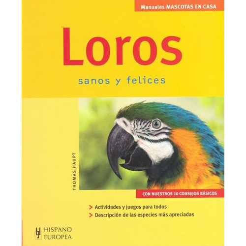 Loros . Sanos Y Felices, De Haupt Thomas. Editorial Hispano-europea, Tapa Blanda En Español, 2008