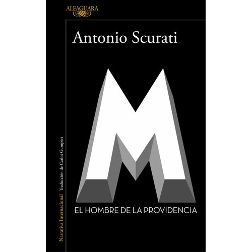 M El Hombre De La Providencia, De Scurati, Antonio. Editorial Alfaguara, Tapa Blanda, Edición 1 En Español