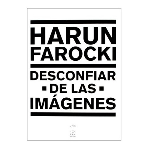 Desconfiar De Las Imagenes - Harun Farocki