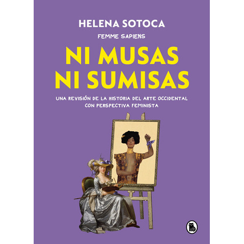 Ni Musas Ni Sumisas, De Helena Sotoca García @femme.sapiens,., Vol. 0.0. Editorial Bruguera, Tapa Blanda En Español, 2022