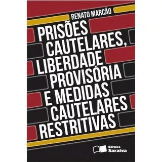 Prisões Cautelares, Liberdade Provisória E Medidas Cautelares Restritivas, De Renato Flávio Marcão. Editora Saraiva, Edição 2 Em Português, 2012