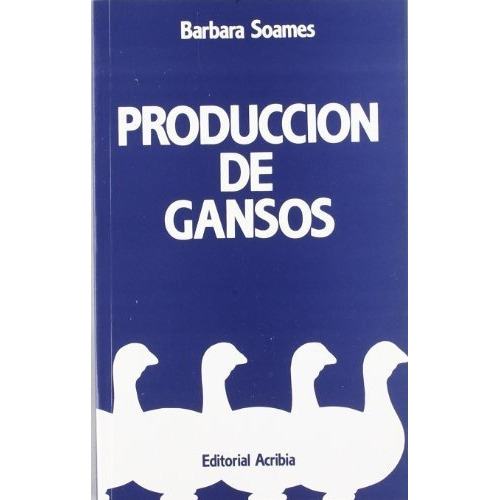 Produccion De Gansos, De Soames. Editorial Acribia, Tapa Blanda En Español, 1
