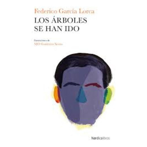 Árboles Se Han Caído, Los, de Federico García Lorca. Editorial Nordica, tapa blanda, edición 1 en español