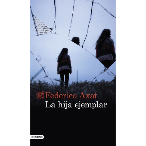 Libro La Hija Ejemplar - Federico Axat - Destino