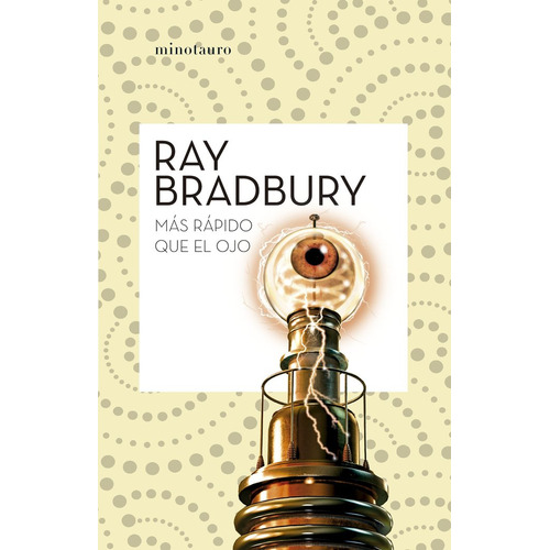 Mas Rapido Que El Ojo, De Ray Bradbury. Editorial Ediciones Minotauro S.a En Español