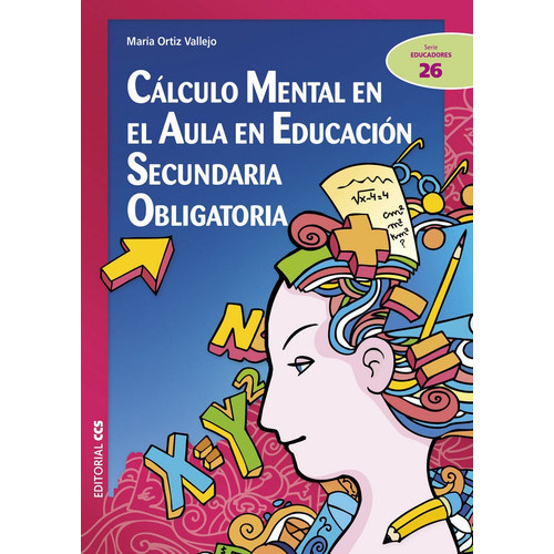 CÃÂ¡lculo mental en el aula en EducaciÃÂ³n Secundaria Obligatoria, de Ortiz Vallejo, María. Editorial EDITORIAL CCS, tapa blanda en español