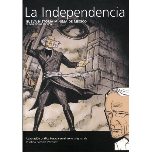 La Independencia: Nueva Historia Minima De Mexico