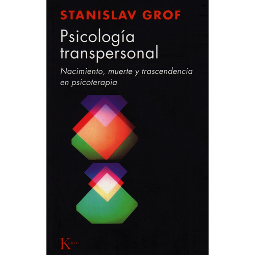 Psicología transpersonal: Nacimiento, muerte y trascendencia en psicoterapia, de Grof, Stanislav. Editorial Kairos, tapa blanda en español, 2002
