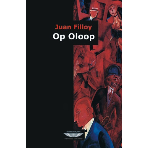 Op Oloop, de Juan Filloy. Editorial EL CUENCO DE PLATA, tapa blanda en español, 2011