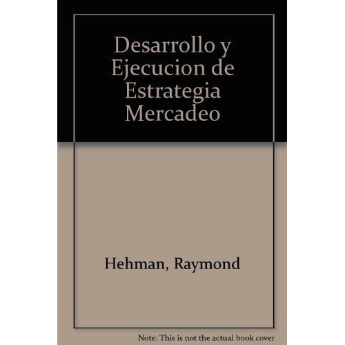 Desarrollo Y Ejecucion De Estrategias De Mercado - H, De Hehman. Editorial Norma En Español