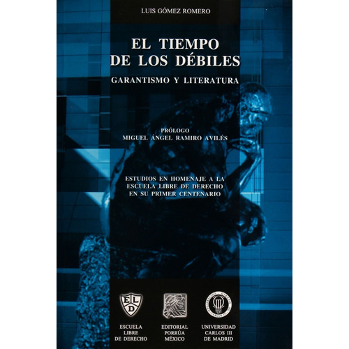 El Tiempo De Los Débiles Garantismo Y Literatura, De Luis Gómez Romero. Editorial Porrúa México En Español