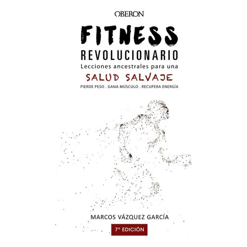 Libro FITNESS REVOLUCIONARIO: Lecciones ancestrales para una salud salvaje, de VAZQUEZ GARCIA, MARCOS., vol. 1.0. Editorial Anaya Multimedia, tapa blanda, edición 1.0 en castellano, 2018