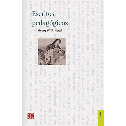 Escritos Pedagógicos: Escritos Pedagógicos, De Hegel, Georg Wilhelm Friedrich. Editorial Fondo De Cultura Economica (fce), Tapa Blanda, Edición 1 En Español, 1991