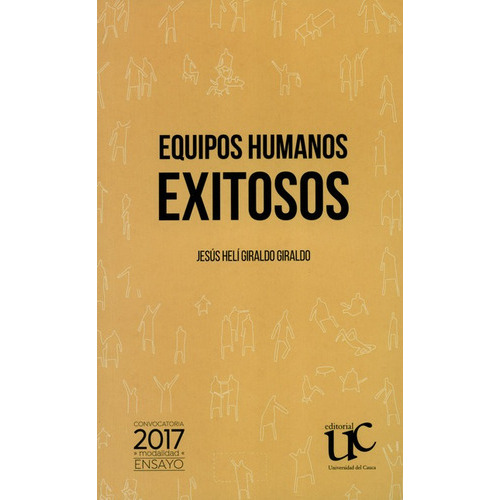 Equipos Humanos Exitosos, De Jesús Helí Giraldo Giraldo. Editorial Universidad Del Cauca, Tapa Blanda, Edición 1 En Español, 2018