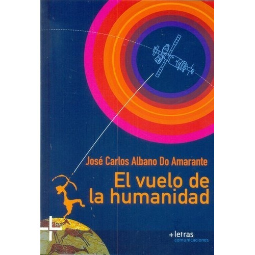 El Vuelo De La Humanidad - Jose Carlos Do Albano Amarante