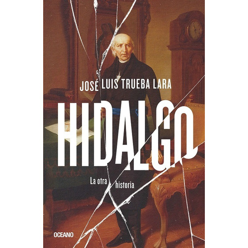 Hidalgo - La Otra Historia - José Luis Trueba Lara -