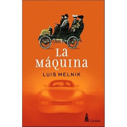 Maquina, La - Melnik, Luis, De Melnik, Luis. Editorial Claridad En Español