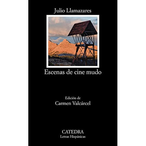 Escenas de cine mudo (Letras Hispánicas), de Llamazares, Julio. Editorial Ediciones Cátedra, tapa pasta blanda en español