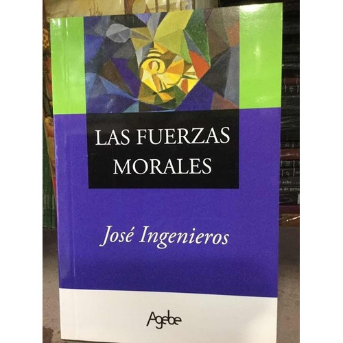 Fuerzas Morales, De José Ingenieros. Editorial Agebe En Español