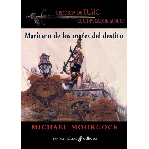 Marinero De Los Mares Del Destino Cronicas De Elric El Emper, De Moorcock, Michael. Editorial Edhasa En Español