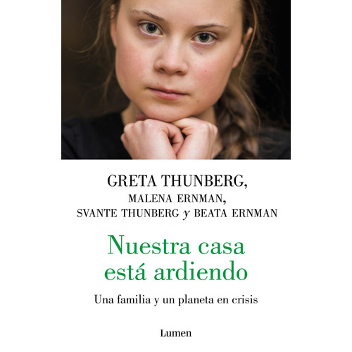 Nuestra casa está ardiendo: Una familia y un planeta en crisis, de Thunberg, Greta. Serie Memorias y Biografías Editorial Lumen, tapa blanda en español, 2020