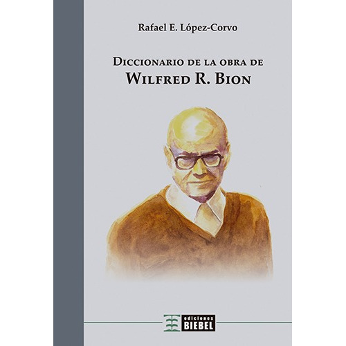 Diccionario De La Obra De Wilfred Bion - Rafael Lopez Corvo