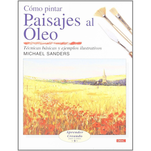 Cómo Pintar Paisajes Al Óleo, De Michael Sanders. Editorial Drac, Tapa Blanda En Español, 2006