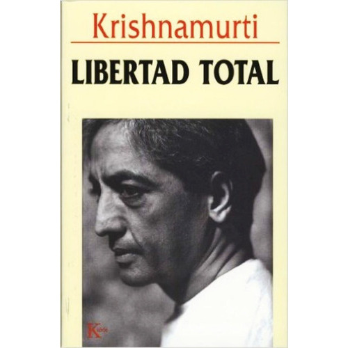 Libertad Total, De Jiddu Krishnamurti. Editorial Kairos, Tapa Blanda En Español, 2002