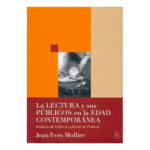 Lectura Y Sus Publicos En La Edad Contemporanea, La - Jean Y