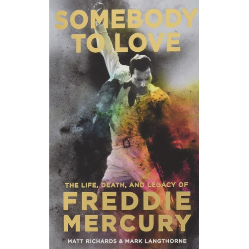 Book Somebody To Love Life Death Legacy Of Freddie Mercury
