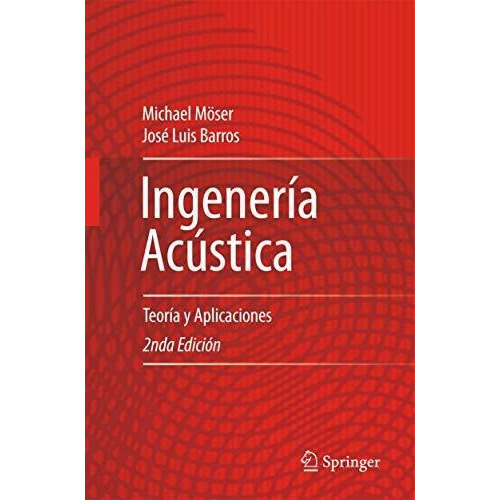 Ingenieria Acustica : Teoria Y Aplicaciones, De Michael Moeser. Editorial Springer-verlag Berlin And Heidelberg Gmbh  And  Co. Kg, Tapa Blanda En Español