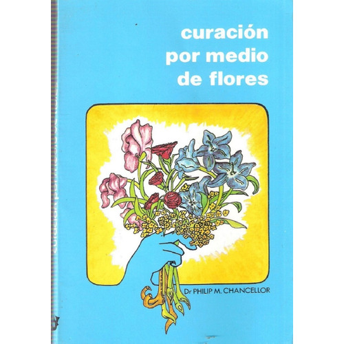 Libro Curación Por Medio De Flores Terapia Del Dr. Bach