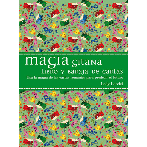 Magia gitana (Libro + cartas): Usa la magia de las cartas romaníes para predecir el futuro, de Lorelei, Lady. Editorial Ediciones Obelisco, tapa dura en español, 2015