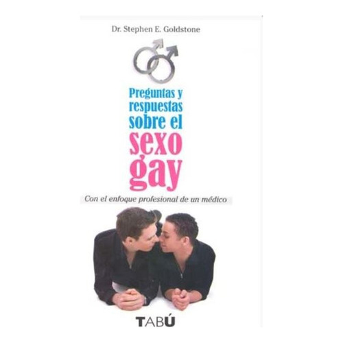 Sexo Gay Preguntas Y Respuestas Sobre El, De Goldstone Stephen. Editorial Selector Argentina, Tapa Blanda En Español, 1900