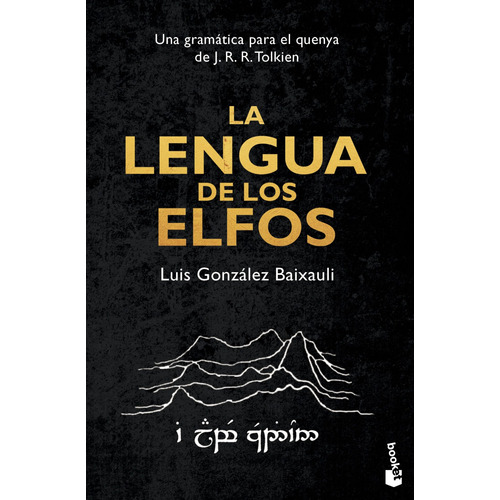 La lengua de los elfos: Una gramática para el quenya de J. R. R. Tolkien, de González B., Luis. Serie Fuera de colección Editorial Booket México, tapa blanda en español, 2013