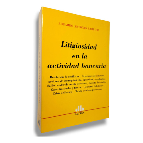 Litigiosidad En La Actividad Bancaria, De Barbier, Eduardo A.. Editorial Astrea, Tapa Blanda En Español, 2008